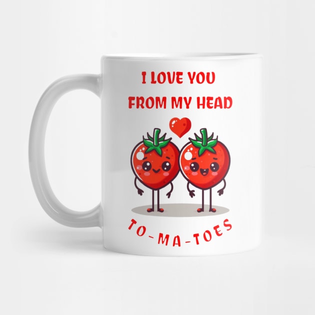 I LOVE YOU FROM MY HEAD TO-MA-TOES by Imaginate